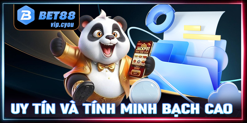 Uy tín và tính minh bạch cao