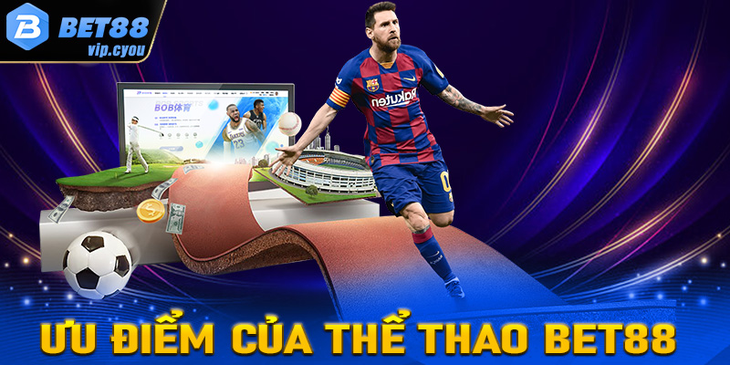 Những ưu điểm mà sảnh game cá cược thể thao Bet88 đang sở hữu