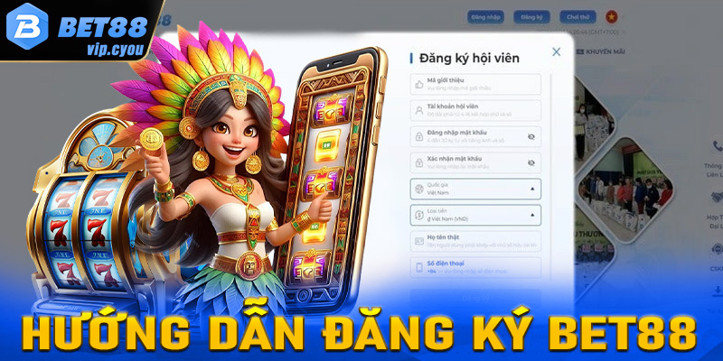 Đăng ký bet88 - Chi tiết các bước tạo tài khoản nhà cái Bet88