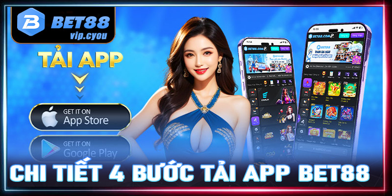 Chi tiết 4 bước tải app Bet88 dễ dàng nhất